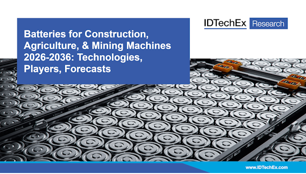Batteries for Construction, Agriculture, & Mining Machines 2026-2036: Technologies, Players, Forecasts