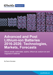 Advanced and Post Lithium-ion Batteries 2016-2026: Technologies, Markets, Forecasts