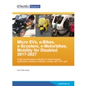 Micro EVs, e-Bikes, e-Scooters, e-Motorbikes, Mobility for Disabled 2017-2027