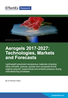 Aerogels 2017-2027: Technologies, Markets and Players