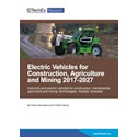 Electric Vehicles for Construction, Agriculture and Mining 2017-2027
