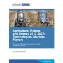 Agricultural Robots and Drones 2017-2027: Technologies, Markets, Players