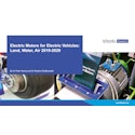Electric Motors for Electric Vehicles: Land, Water, Air 2019-2029