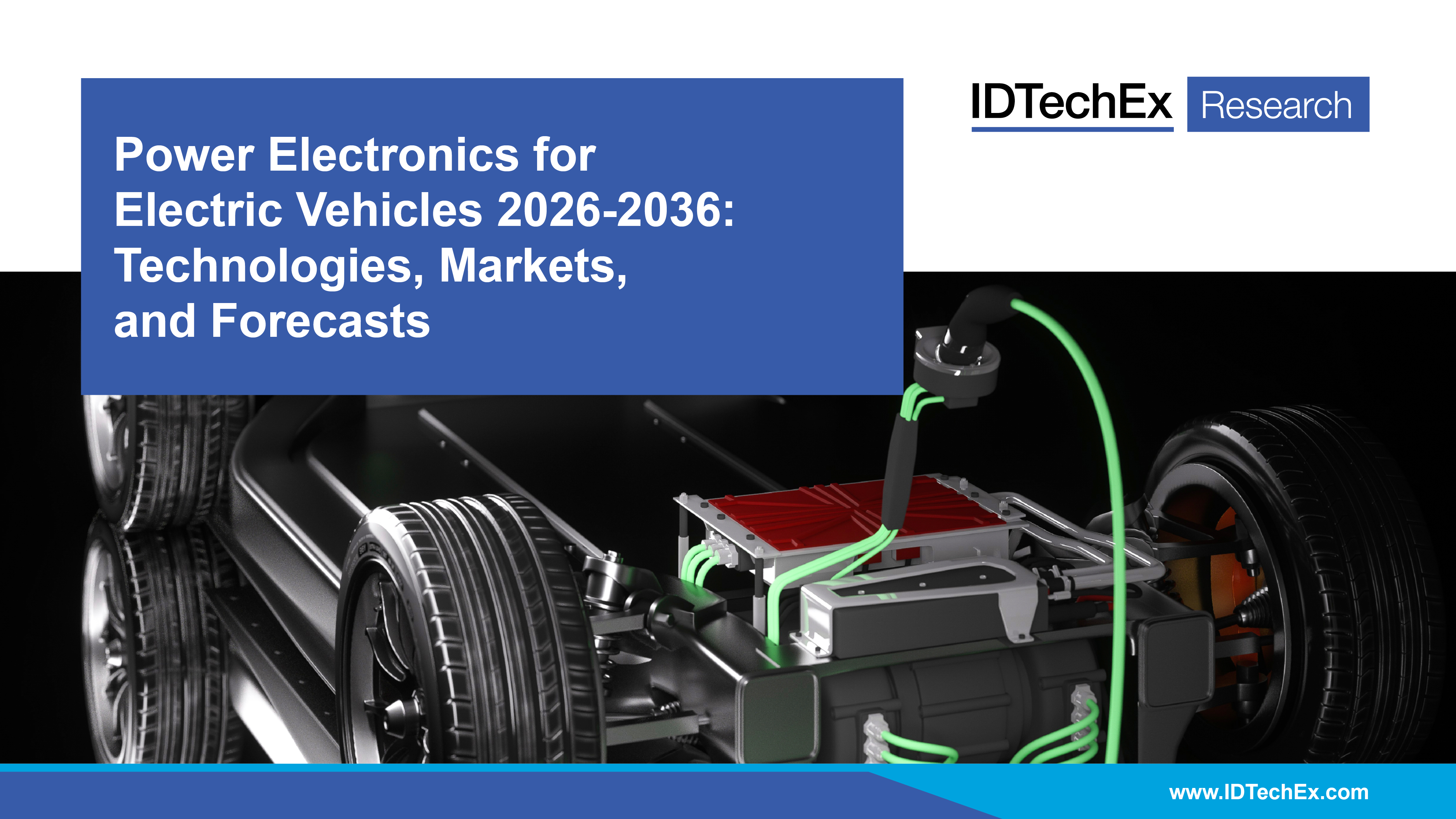New IDTechEx Report: Power Electronics for Electric Vehicles 2026-2036