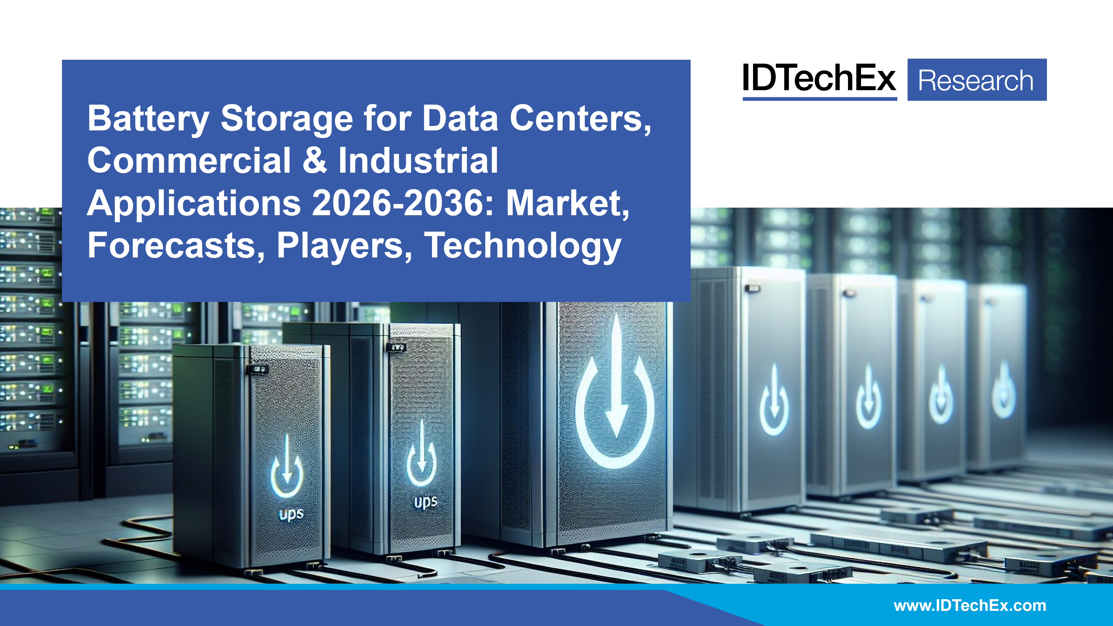 Battery Storage for Data Centers, Commercial & Industrial Applications 2026-2036: Market, Forecasts, Players, Technology Cover