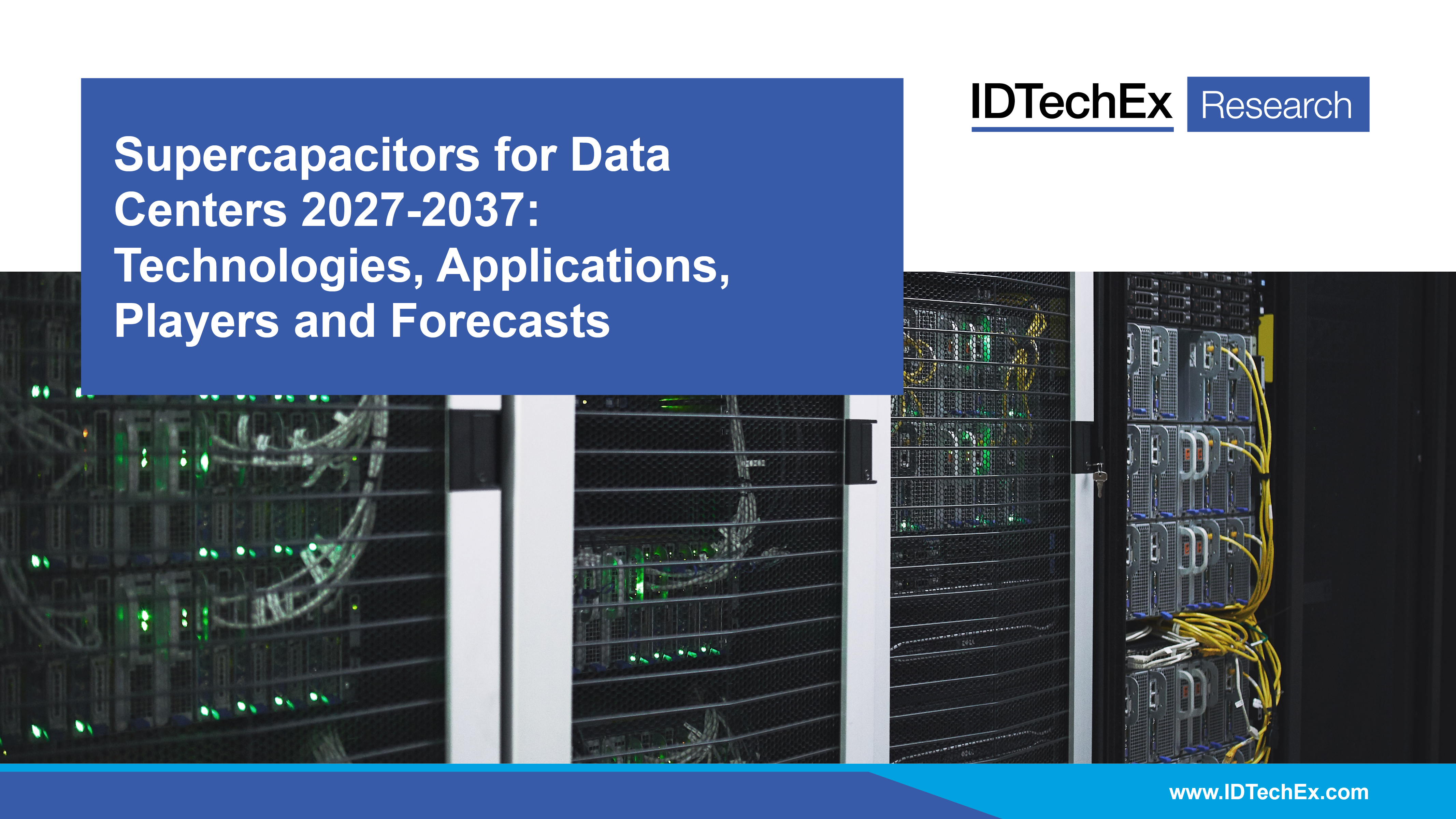 Supercapacitors for Data Centers 2027-2037: Technologies, Applications, Players and Forecasts Cover