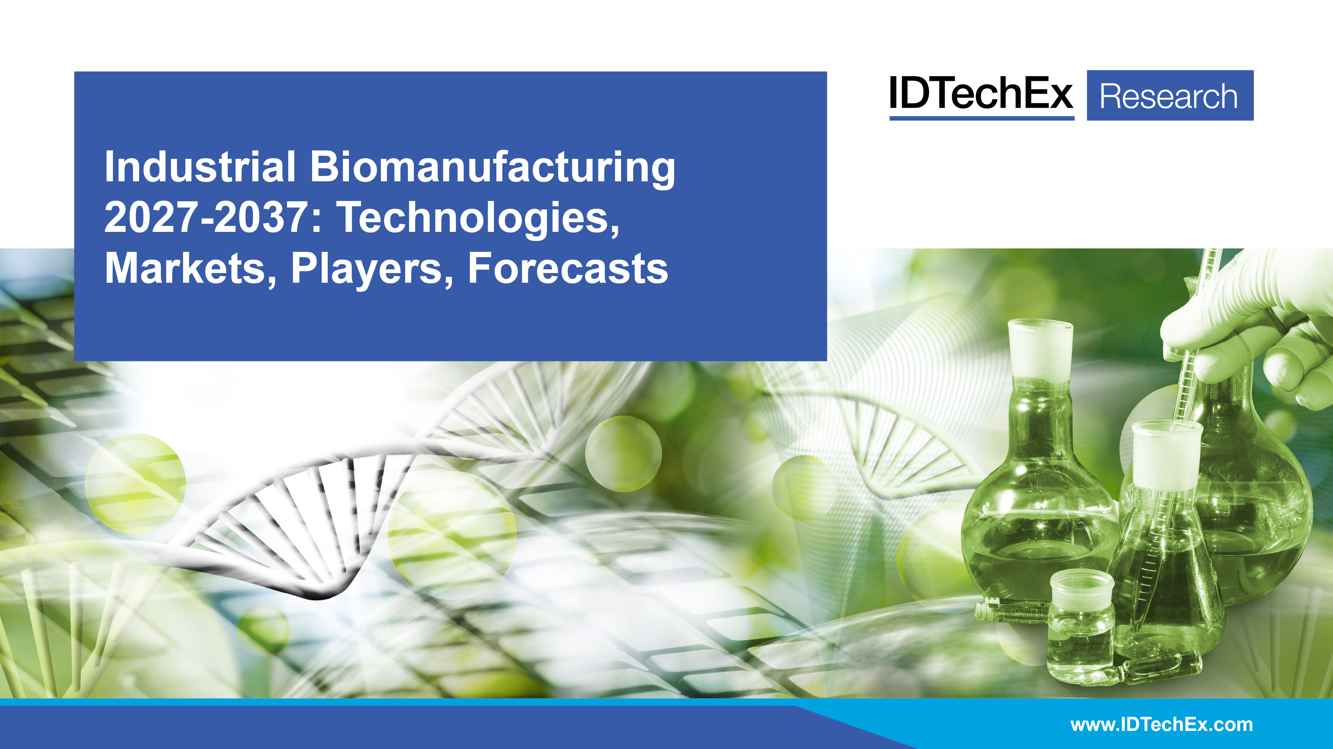 Industrial Biomanufacturing 2027-2037: Technologies, Markets, Players, Forecasts Cover