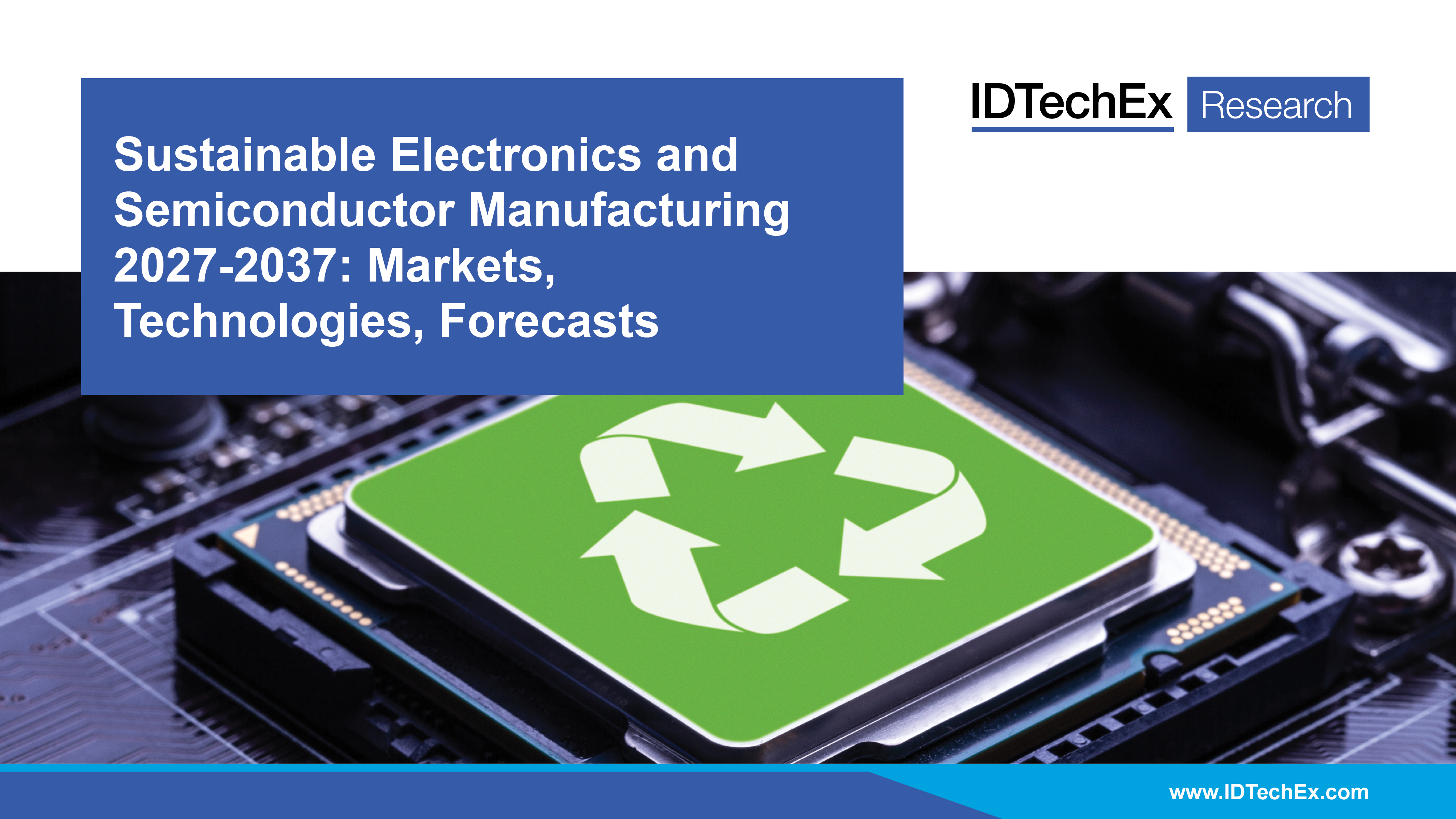 Sustainable Electronics and Semiconductor Manufacturing 2027-2037: Markets, Technologies, Forecasts Cover